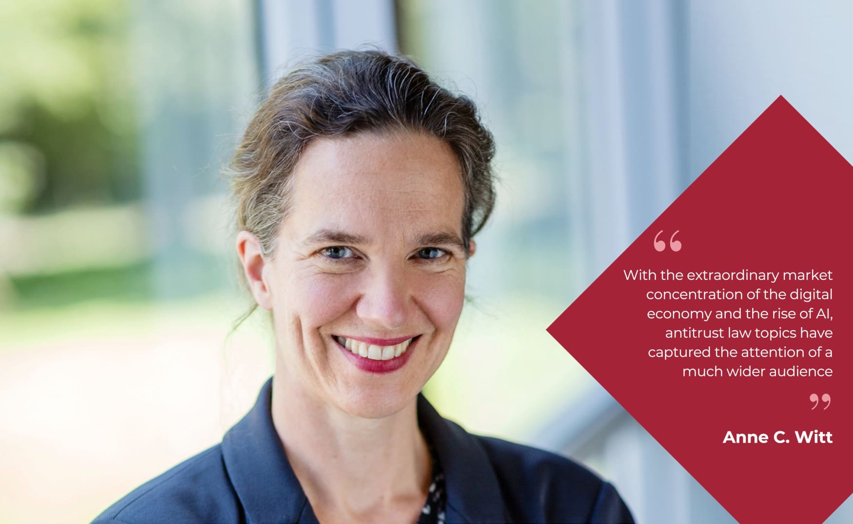 Anne C. Witt -With the extraordinary market concentration of the digital economy and the rise of AI, antitrust law topics have captured the attention of a much wider audience"
