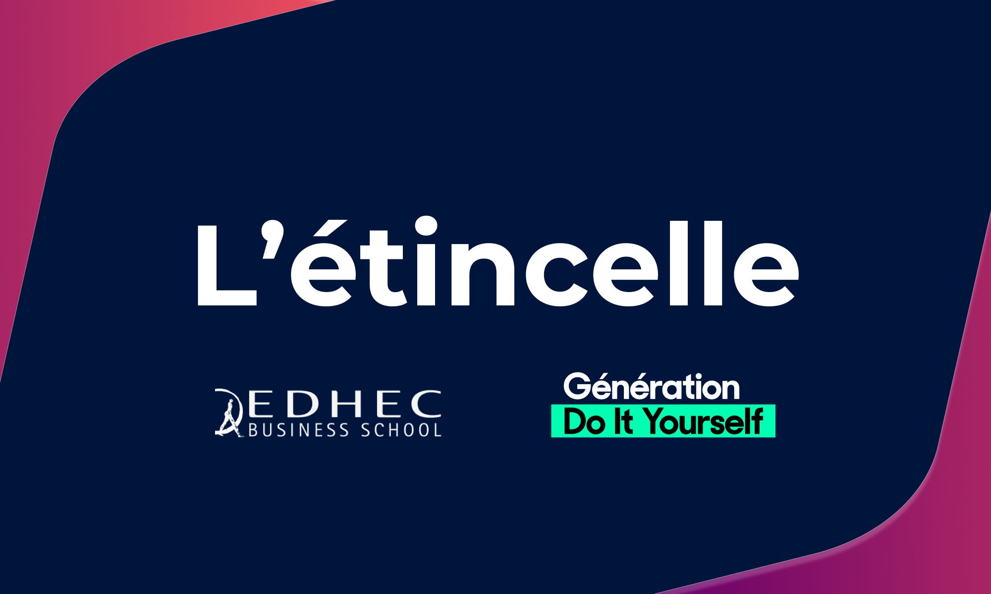 L’étincelle : l’EDHEC coconstruit avec Génération Do It Yourself une