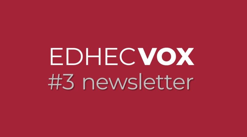 Discover the 3rd issue of the EDHEC Vox newsletter