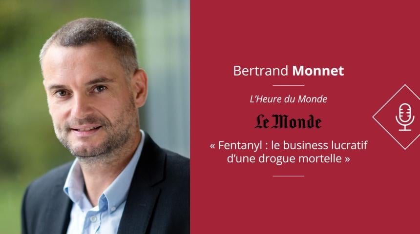 [Podacast] Fentanyl : le business lucratif d’une drogue mortelle - Bertrand Monnet