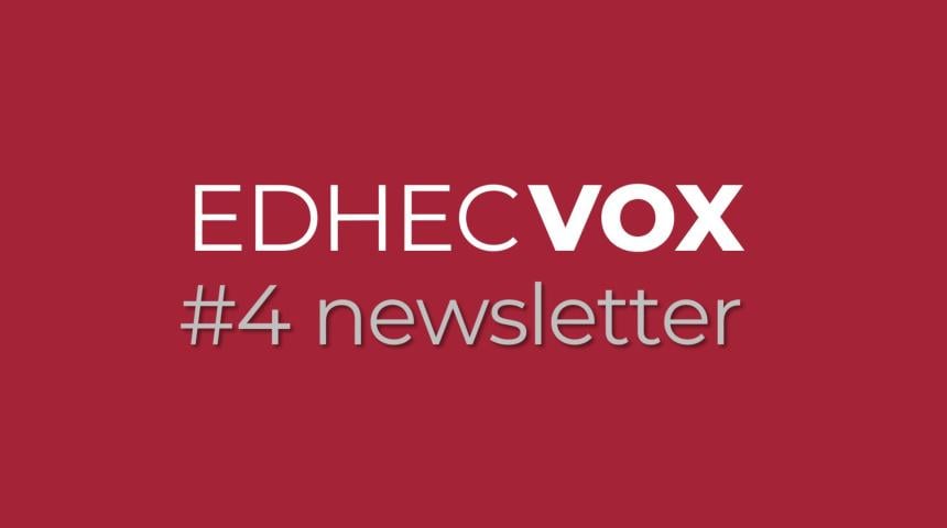 Découvrez le 4e numéro de notre newsletter EDHEC Vox